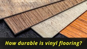 image represents How durable is vinyl flooring?