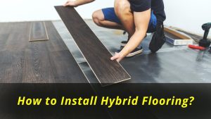 image represents How to Install Hybrid Flooring?