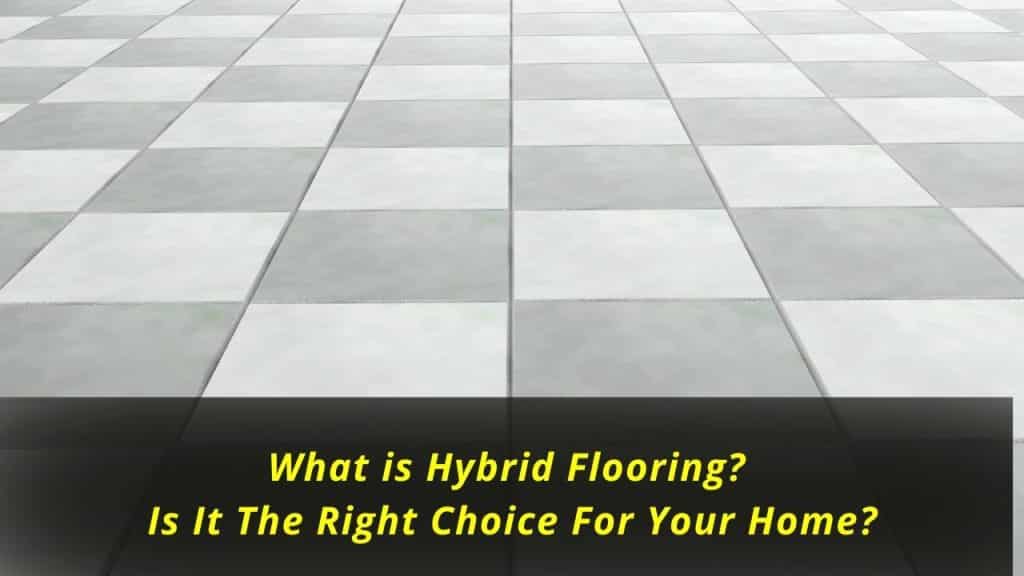 image represents What is Hybrid Flooring? Is It The Right Choice For Your Home?