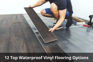 Image presents 12 Top Waterproof Vinyl Flooring Options