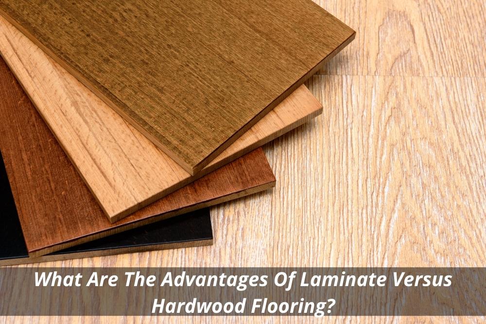 Image presents What Are The Advantages Of Laminate Flooring Versus Hardwood Flooring