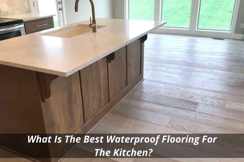 Image presents What is the best waterproof flooring for the kitchen