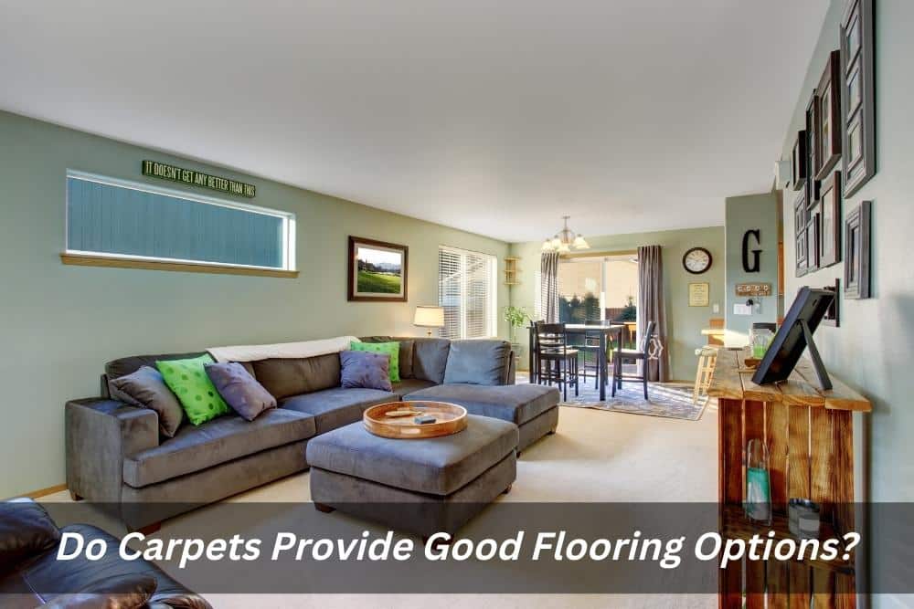 Image presents Do Carpets Provide Good Flooring Options and Carpet Flooring