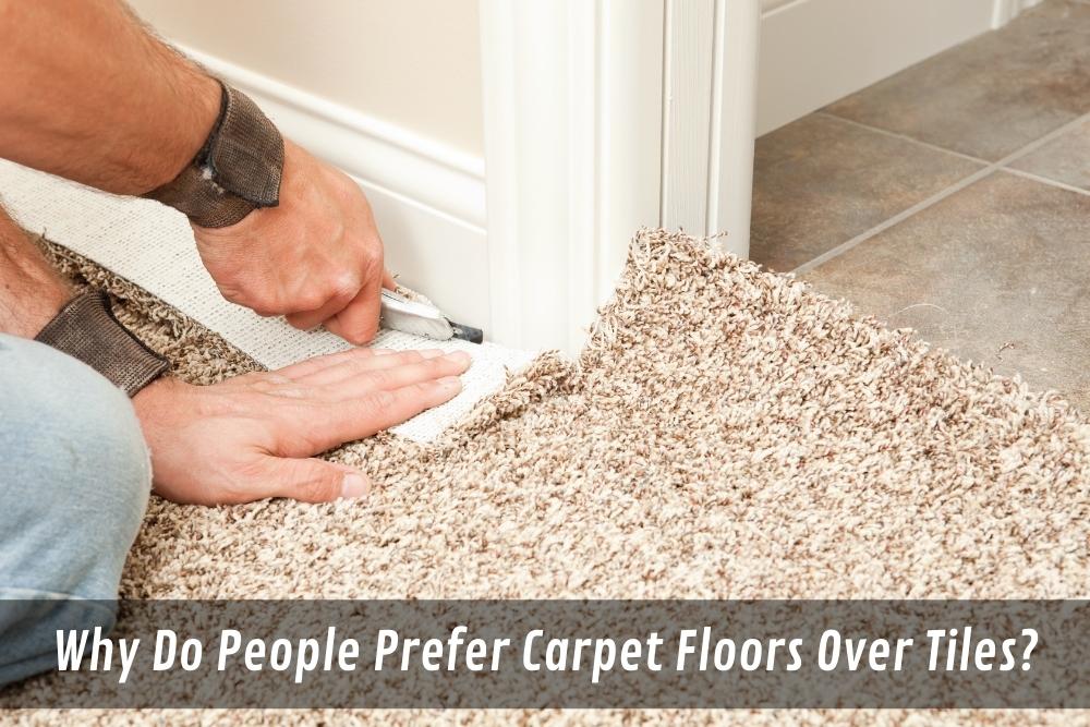 Image presents Why Do People Prefer Carpet Cover Flooring Over Tiles