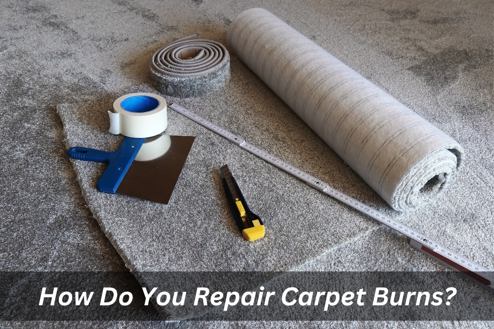 Image presents How Do You Repair Carpet Burns