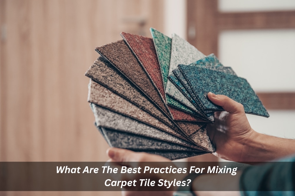 Image presents What Are The Best Practices For Mixing Carpet Tile Styles