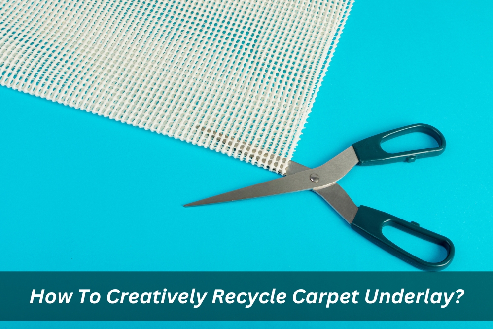 Image presents How To Creatively Recycle Carpet Underlay