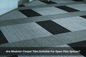 Image presents Are Modular Carpet Tiles Suitable For Open Plan Spaces