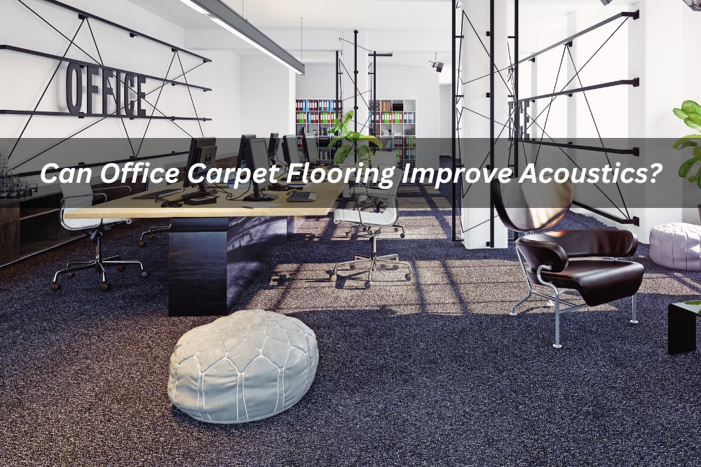 Image presents Can Office Carpet Flooring Improve Acoustics