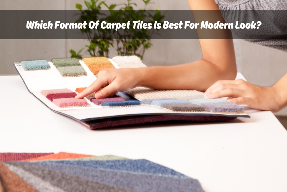 Image presents Which Format Of Carpet Tiles Is Best For Modern Look